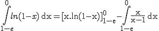 \int_{1-e}^0 ln(1-x)\, \mathrm dx = [x.ln(1-x)]^0_{1-e} - \int_{1-e}^0 \frac{x}{x-1}\, \mathrm dx